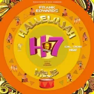 Frank Edwards - Hallelujah Meje ft Gil Joe, Nkay